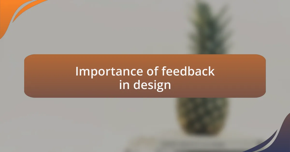 Importance of feedback in design