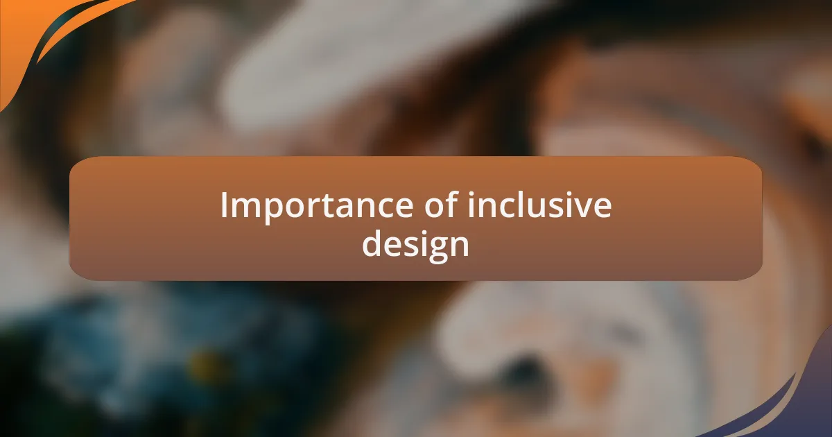 Importance of inclusive design