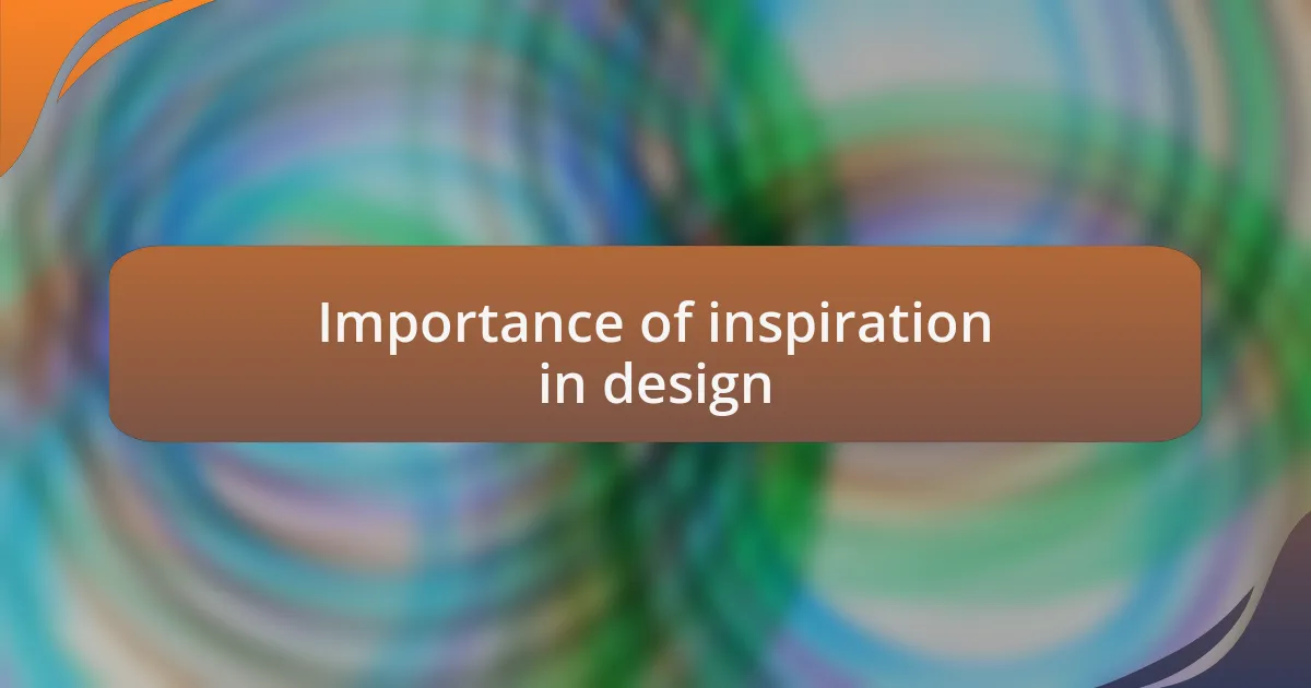 Importance of inspiration in design