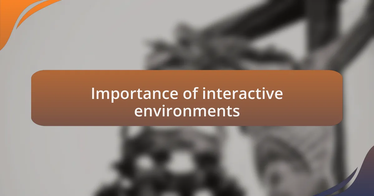 Importance of interactive environments