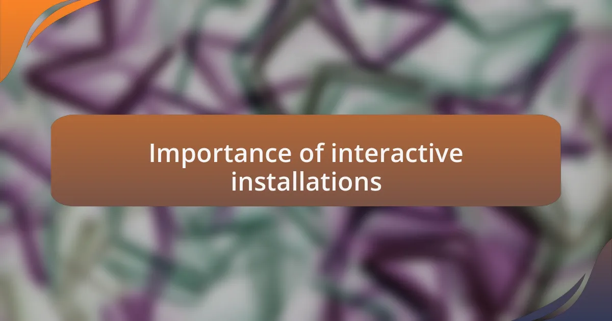 Importance of interactive installations