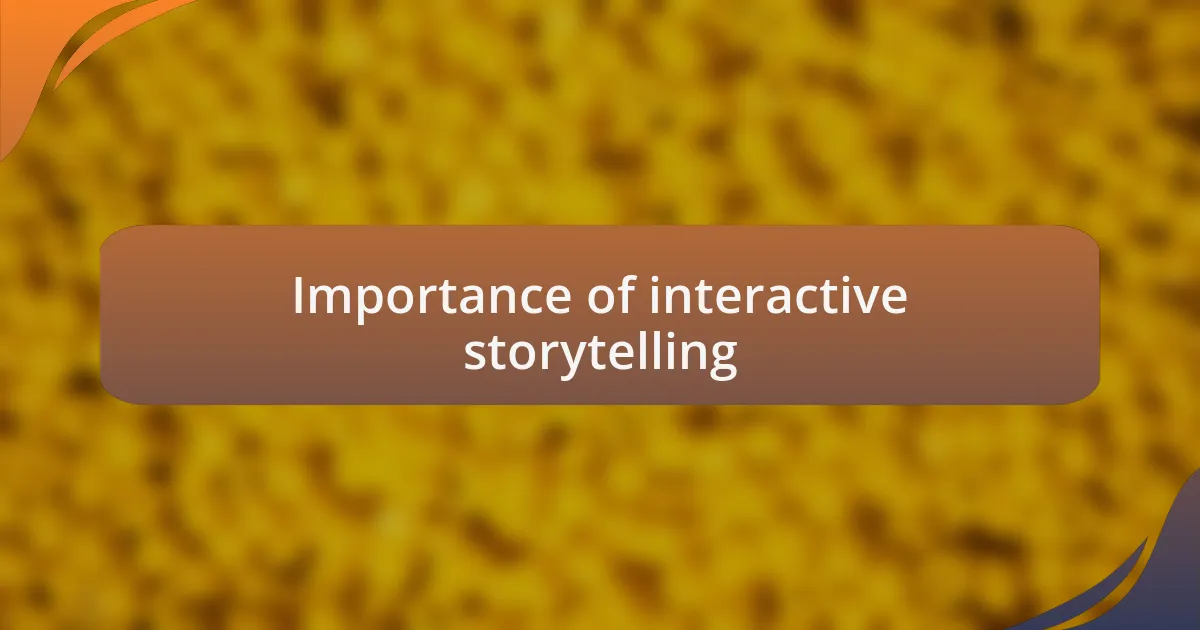 Importance of interactive storytelling