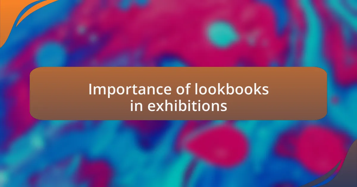 Importance of lookbooks in exhibitions