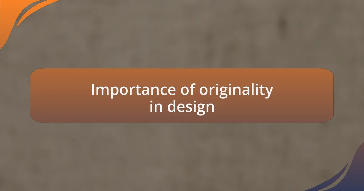 Importance of originality in design