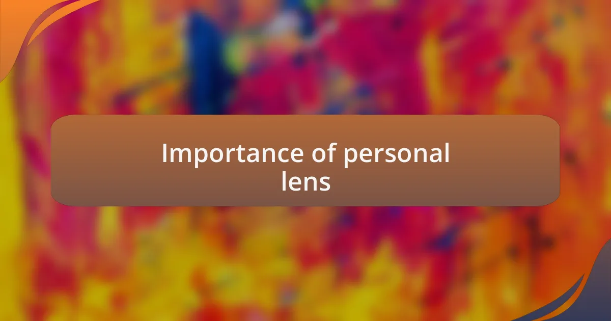 Importance of personal lens
