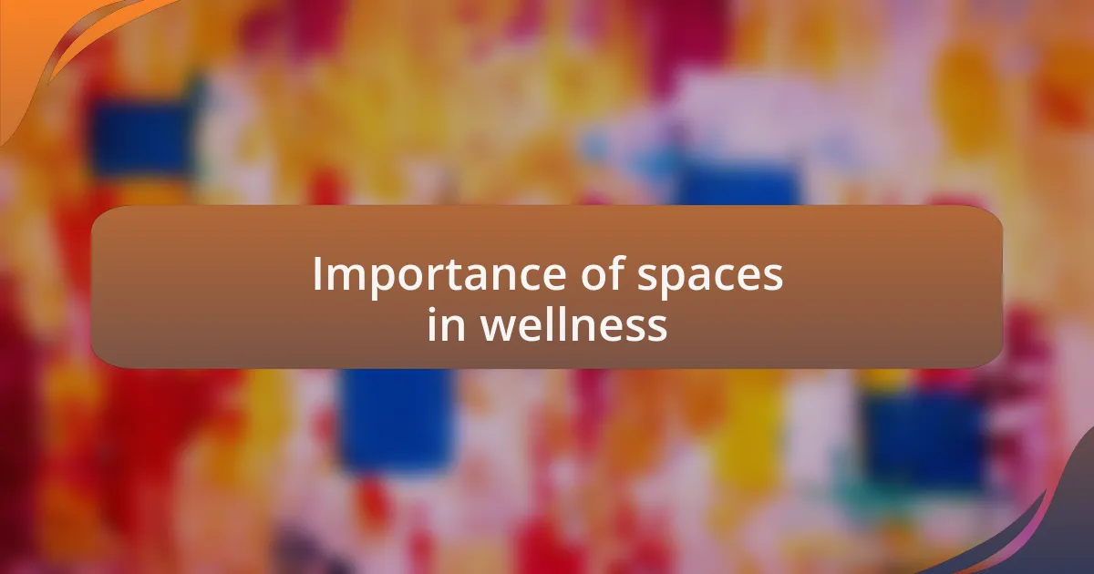 Importance of spaces in wellness