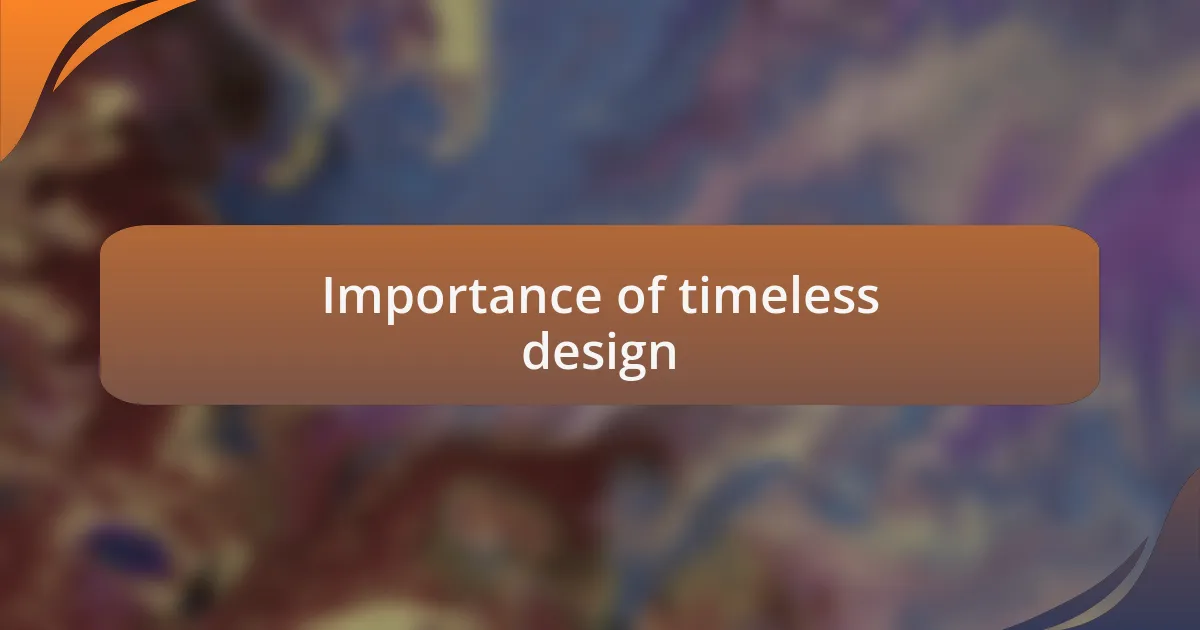 Importance of timeless design