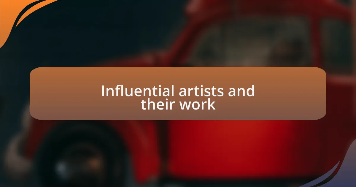 Influential artists and their work