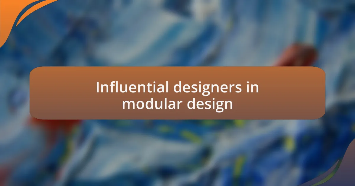 Influential designers in modular design