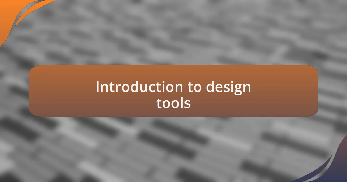 Introduction to design tools