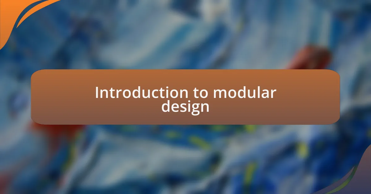 Introduction to modular design