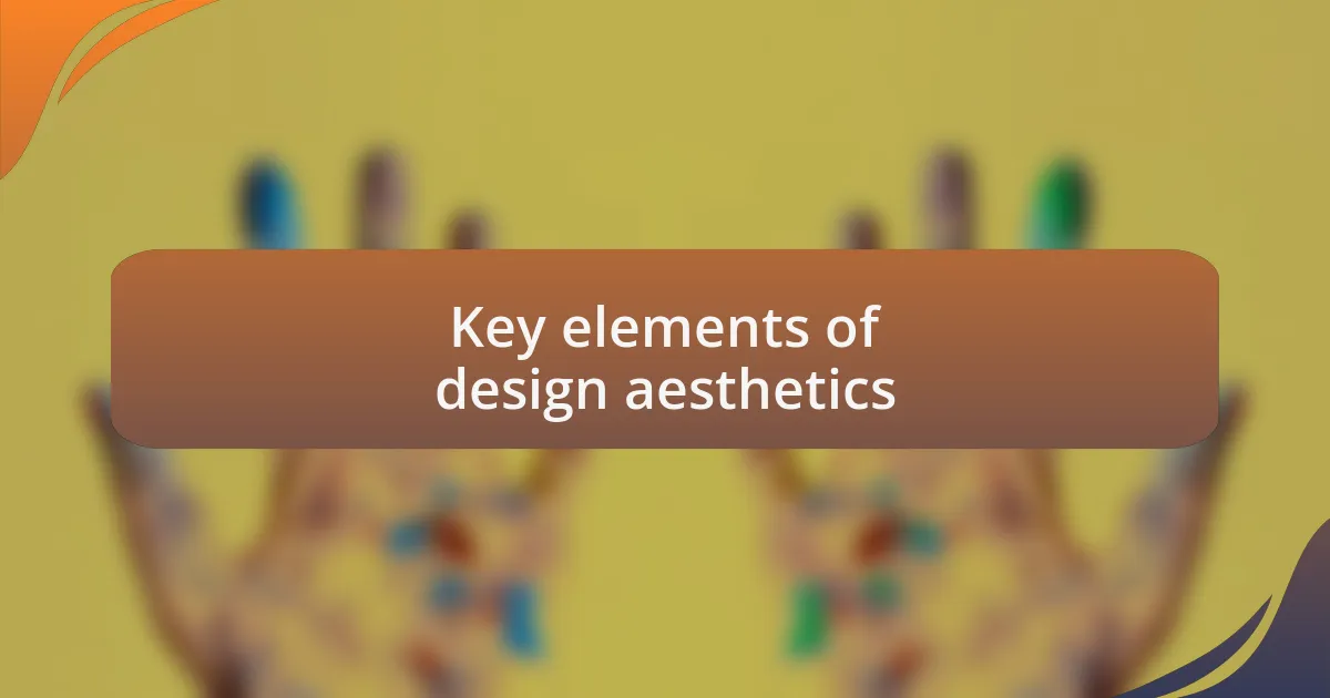 Key elements of design aesthetics