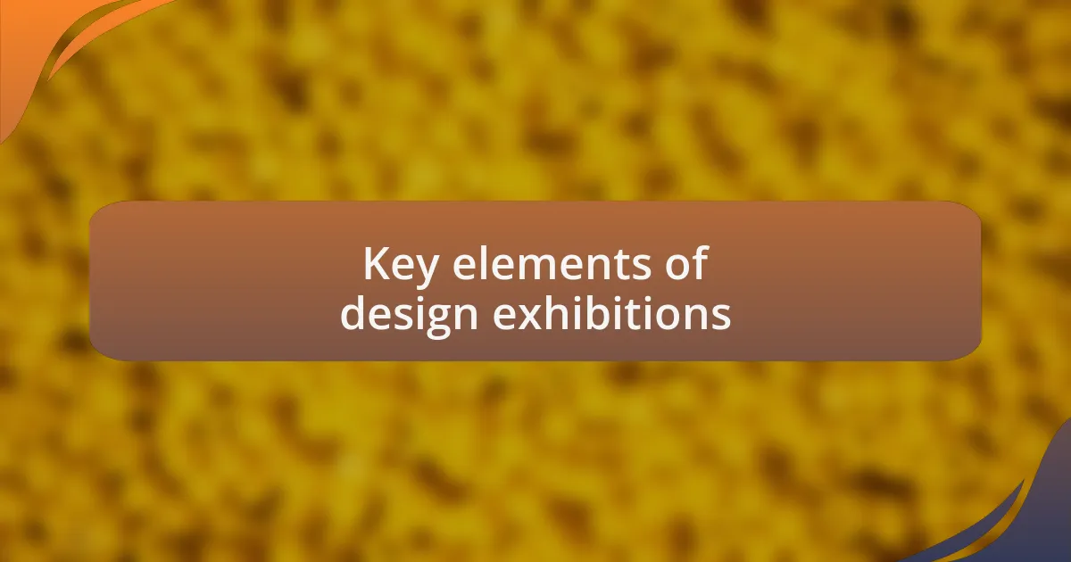 Key elements of design exhibitions