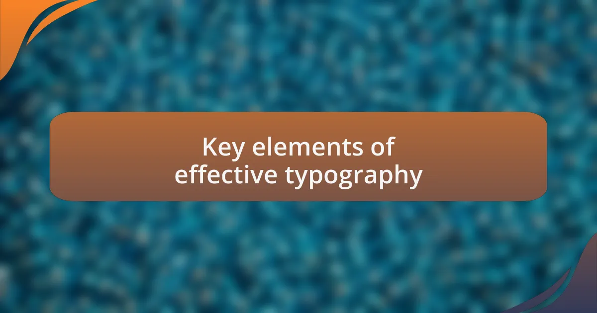 Key elements of effective typography