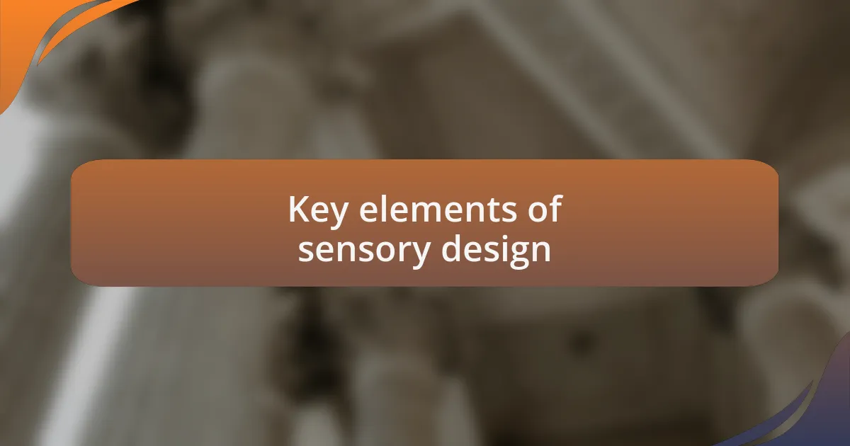 Key elements of sensory design