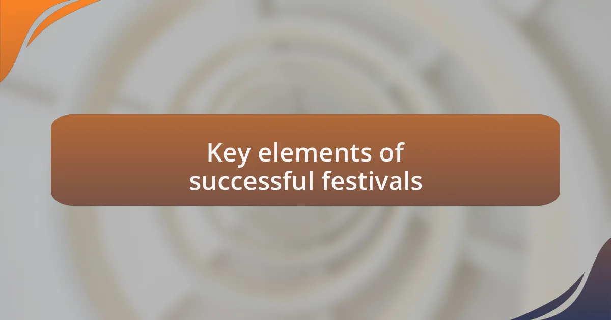 Key elements of successful festivals