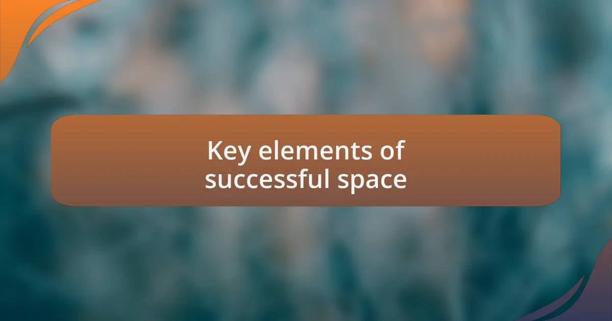 Key elements of successful space