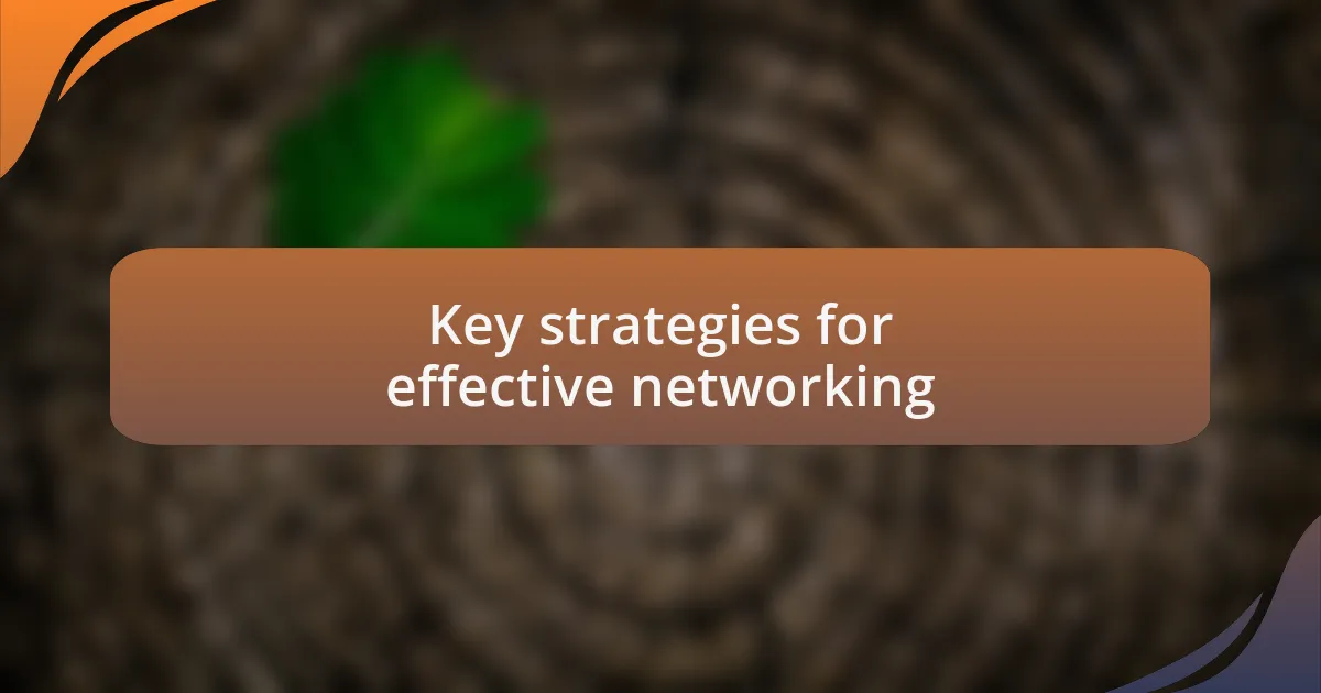 Key strategies for effective networking