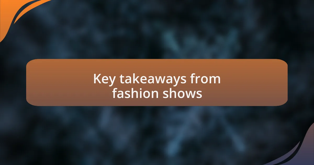 Key takeaways from fashion shows