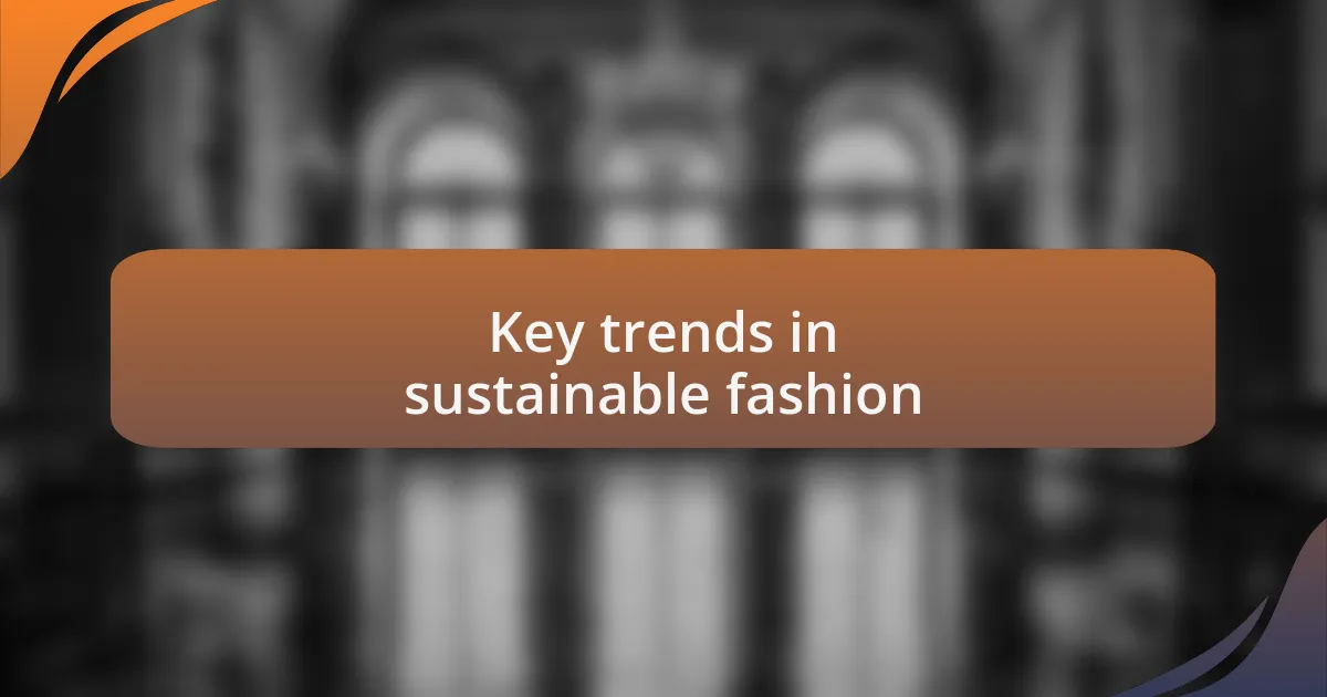 Key trends in sustainable fashion