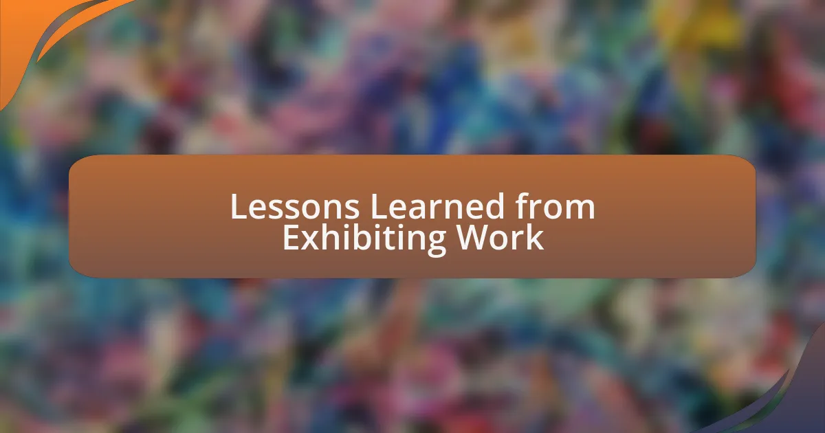Lessons Learned from Exhibiting Work