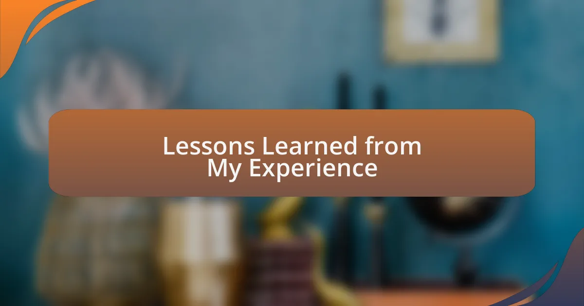 Lessons Learned from My Experience
