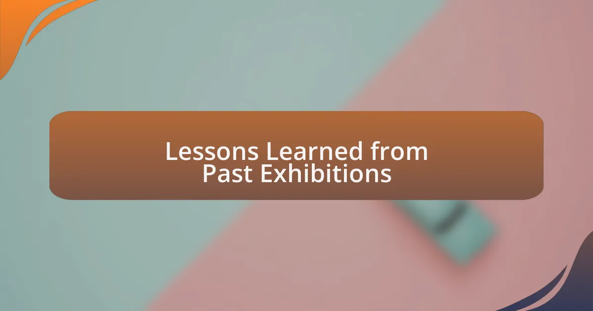 Lessons Learned from Past Exhibitions