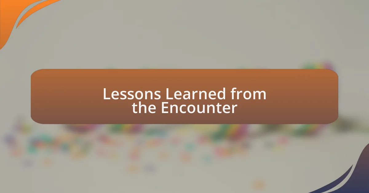 Lessons Learned from the Encounter