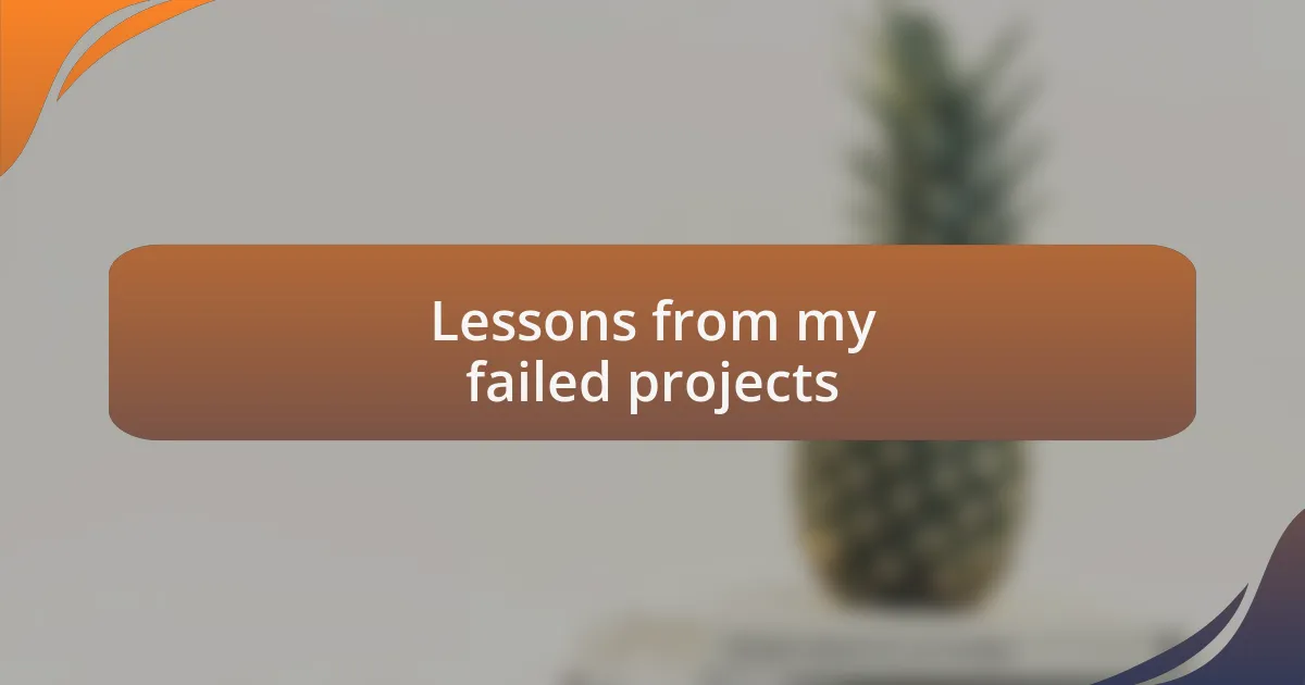 Lessons from my failed projects