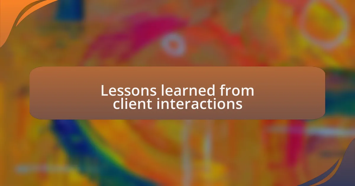 Lessons learned from client interactions