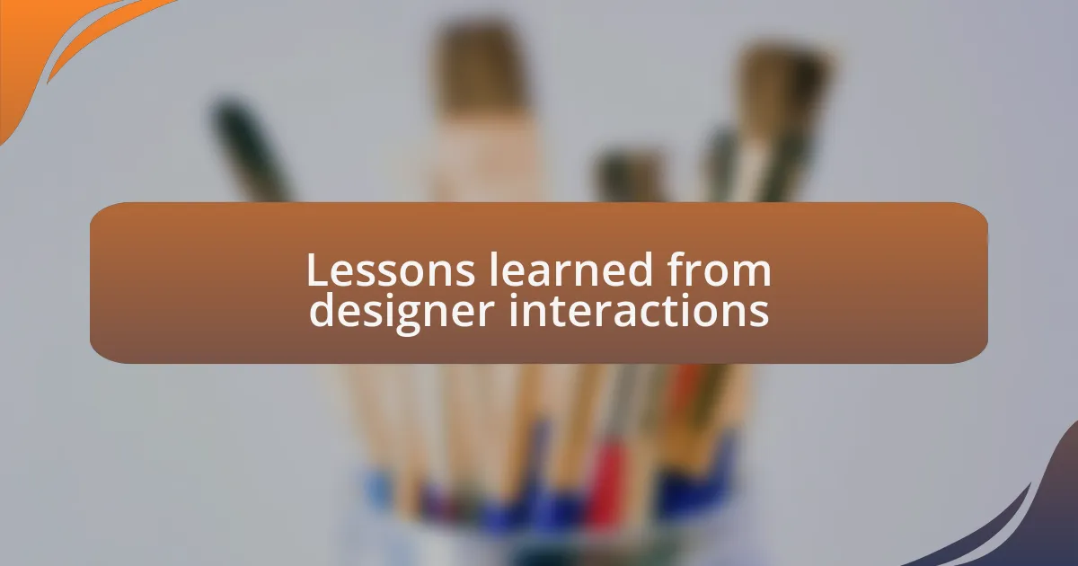 Lessons learned from designer interactions