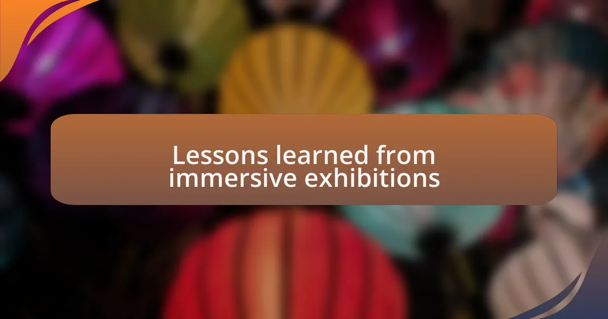 Lessons learned from immersive exhibitions