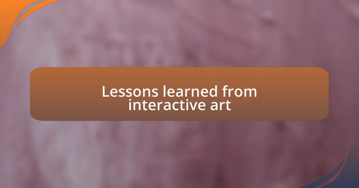 Lessons learned from interactive art