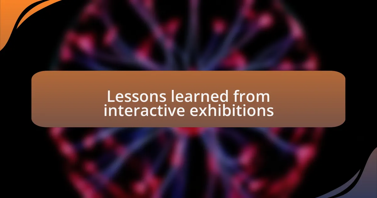 Lessons learned from interactive exhibitions