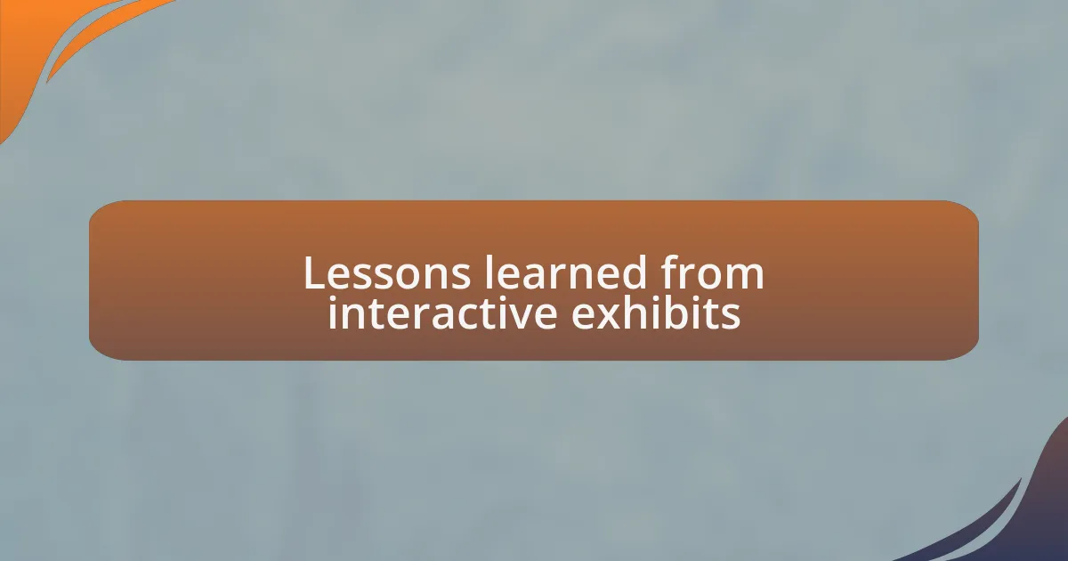 Lessons learned from interactive exhibits