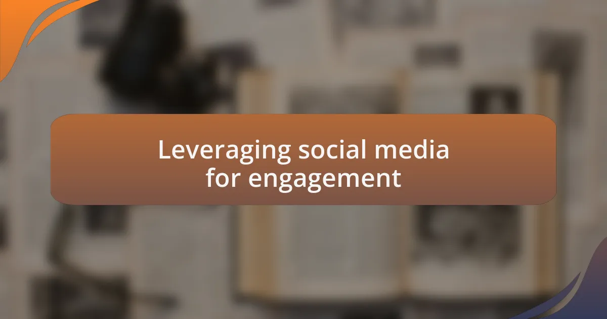 Leveraging social media for engagement