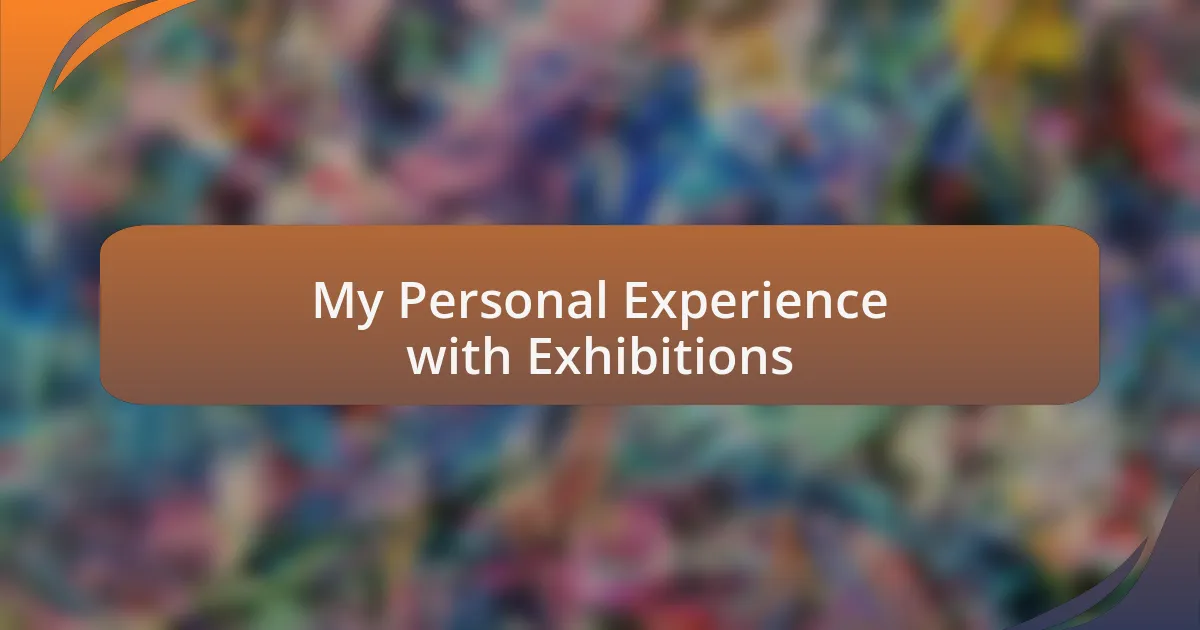 My Personal Experience with Exhibitions