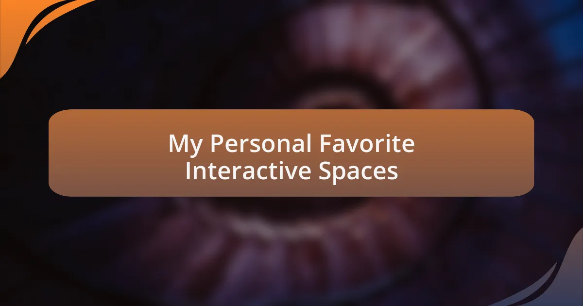 My Personal Favorite Interactive Spaces