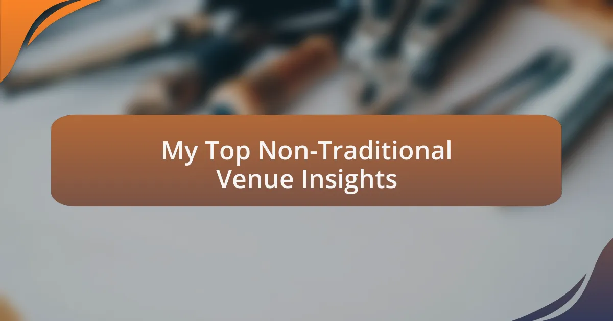 My Top Non-Traditional Venue Insights