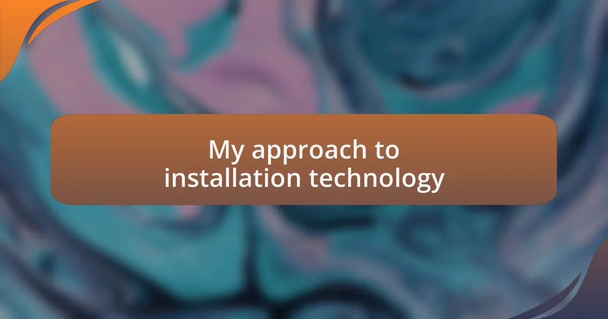 My approach to installation technology