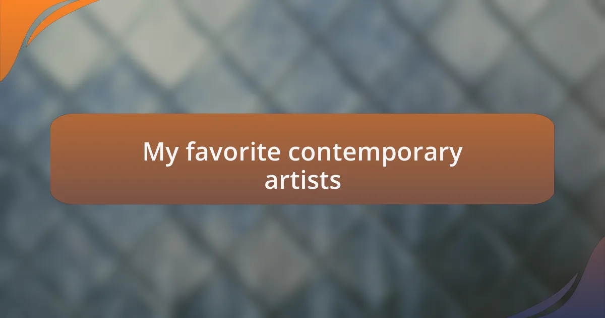 My favorite contemporary artists