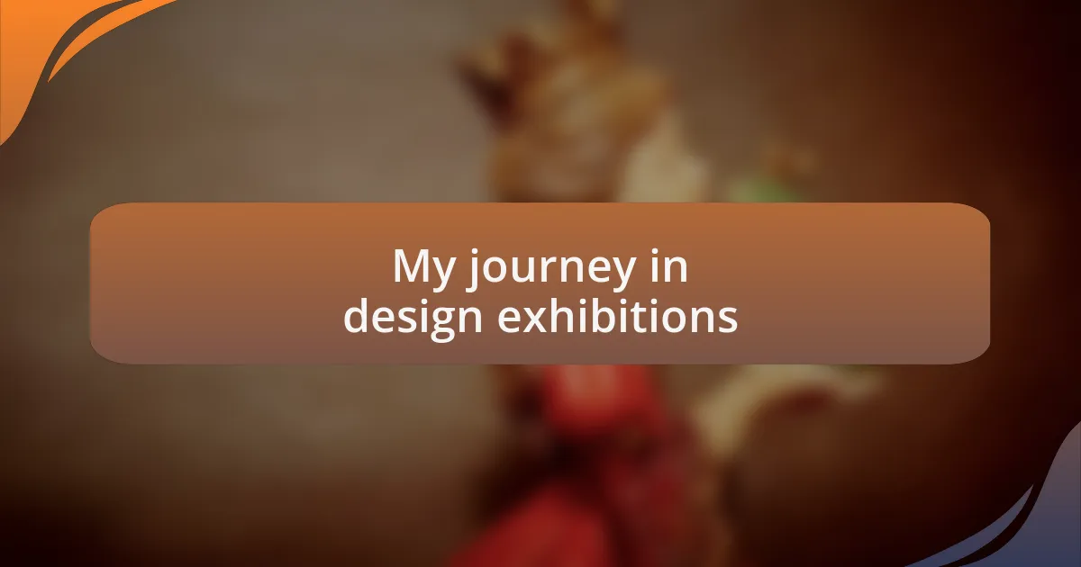 My journey in design exhibitions