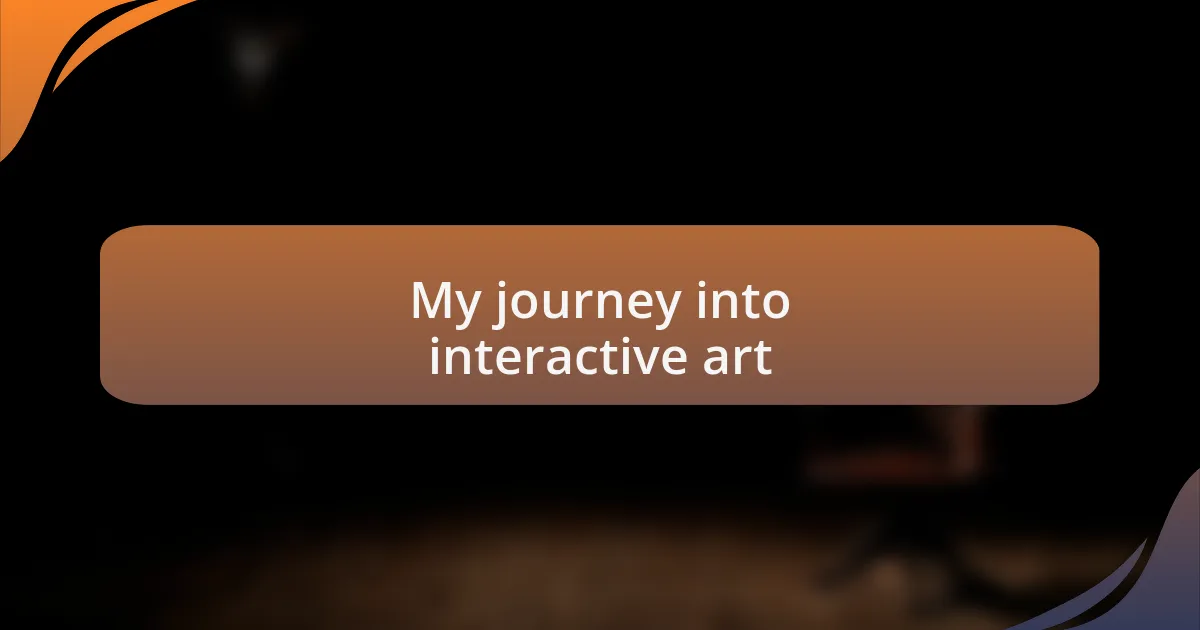 My journey into interactive art