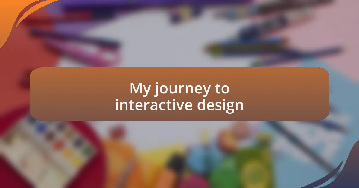 My journey to interactive design