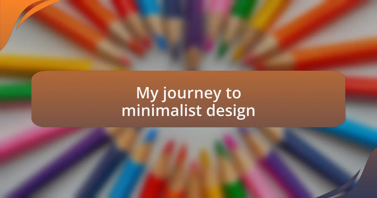 My journey to minimalist design