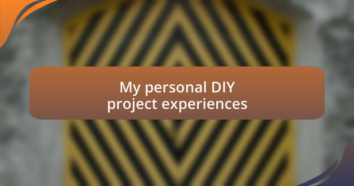 My personal DIY project experiences
