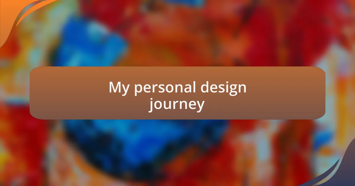 My personal design journey
