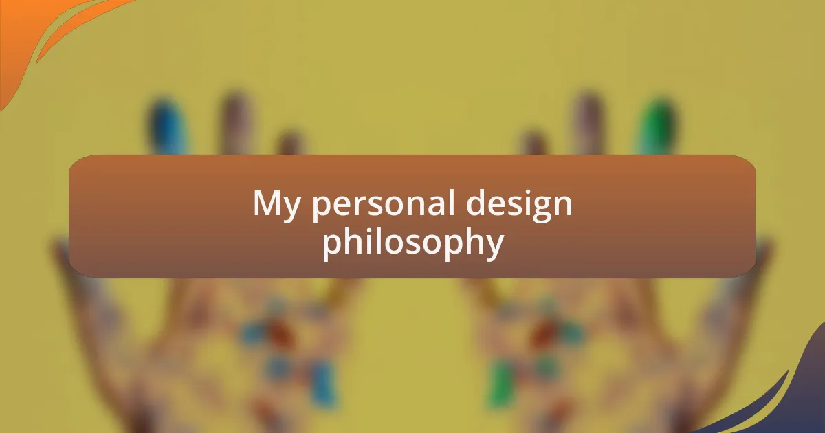 My personal design philosophy
