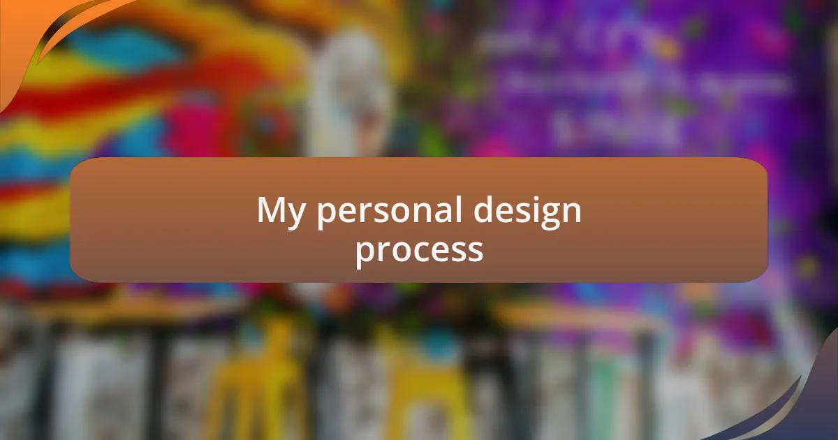 My personal design process