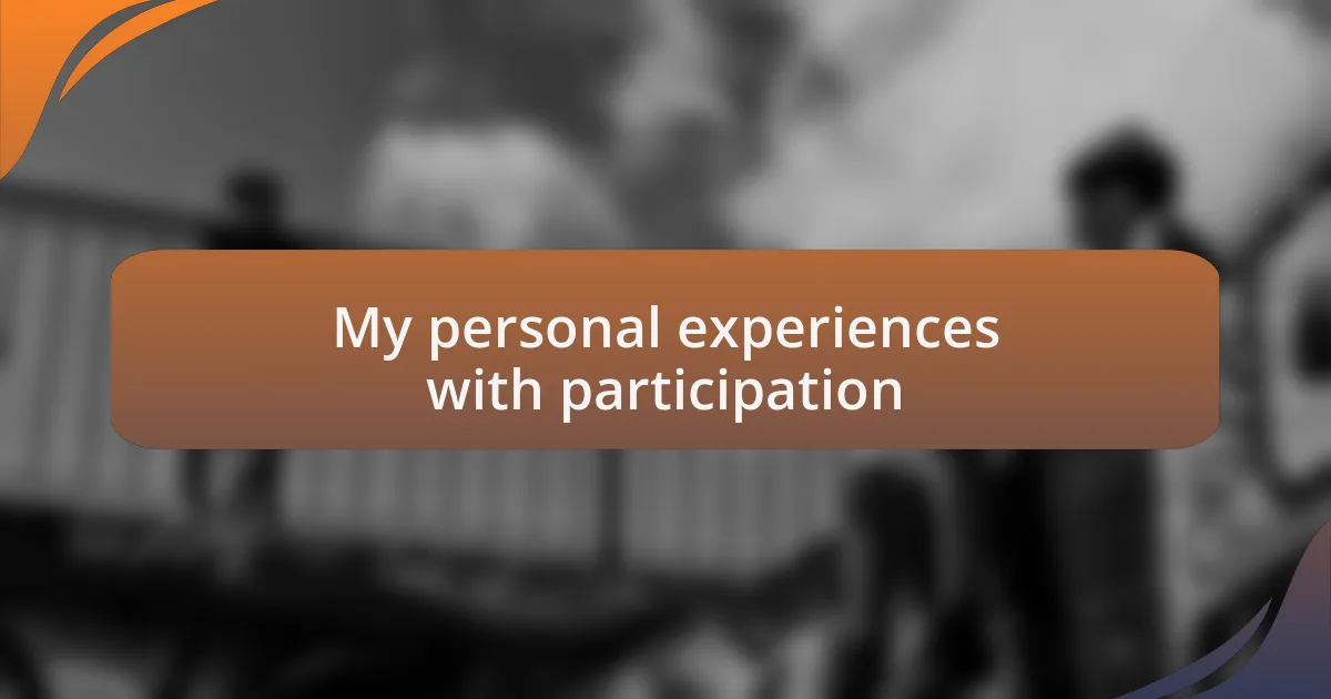My personal experiences with participation